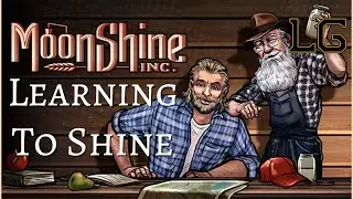 The Basics Of Making Moonshine! - Let's Play Moonshine Inc. Ep 1