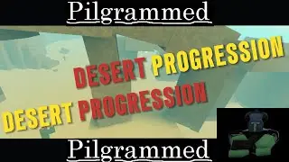 Pilgrammed - Progressive Guide // The Desert