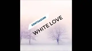 kentoazumi Single「White Love」