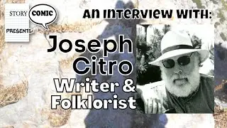 Storycomic Presents: Joseph Citro, Writer and Vermont Folklorist is Back!