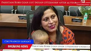 After 43 year ,Pakistani Born Goan got Indian citizenship through CAA.
