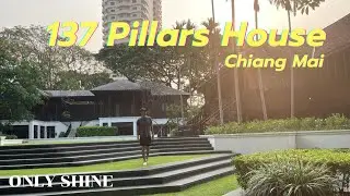 137 PILLARS HOUSE CHIANG MAI  | PLACE x SHINE EP.25
