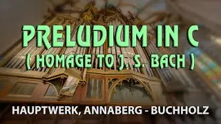 preludium in c ( homage to  j. s. bach ) by pavel hrubes. hauptwerk, annaberg - buchholz