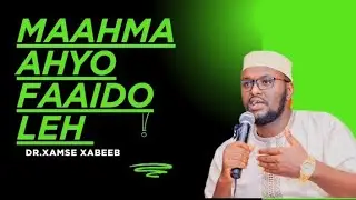 MAAHMAAHYO faaido leh iyo gabayo kooban || xamse xabeeb