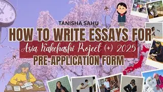 How To Write Essays for Asia Kakehashi Project (+) Japan |Pre-Application Form || Tanisha Sahu