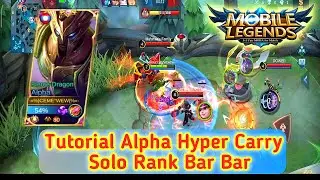 Tutorial Alpha Solo Rank Hyper Carry Bar Bar | Gameplay Alpha Mobile Legends Bang Bang 2021 !!!