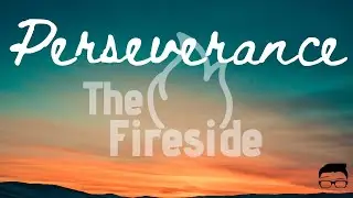 TheFireside - Perseverance