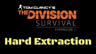 The Division Survival Hard Extraction!