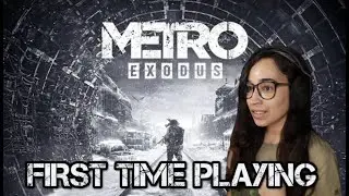 FIRST TIME PLAYING / METRO EXODUS GAMEPLAY PART 1