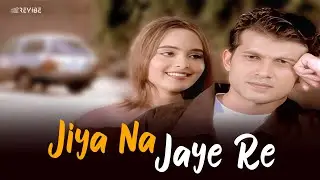 Kapil Raunak - Jiya Na Jaye Re (Official Music Video) | Revibe | Hindi Songs