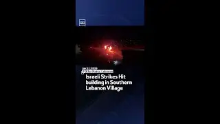 Israeli Strikes Hit building in Southern Lebanon Village