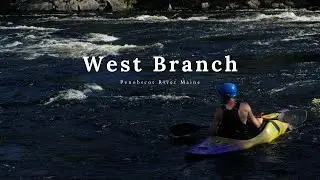 The West Branch of the Penobscot - Maine!