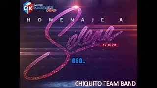 karaoke homenaje a selena   chiquito team band (OBSEQUIO)