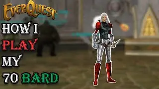 How I Play My Level 70 Bard - Everquest Guide