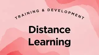 Training & Development - Lecture 6 - Technology-Based Methods Part 1 - Distance Learning