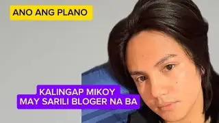 MIKOY MAY SARILI NA BA BLOGER 
