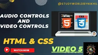 Audio controls and Video Controls | HTML AND CSS COURSE | VIDEO 5 #html #css @studyworldbynikhil