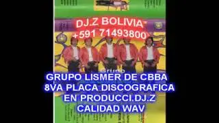 GRUPO LISMER DE COCHABAMBA BOLIVIA VOL. 8 (BORDA) estilo ronish enlace iberia maroyu