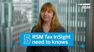 5 RSM Tax InSight need to knows