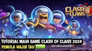 TUTORIAL BERMAIN COC BAGI PEMULA AGAR PAHAM,DAN APA SAJA YANG HARUS DI LAKUKAN:CLASH OF CLANS 2024