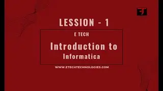 SESSION 1 Introduction to Informatica | E Tech | Informatica Online Training