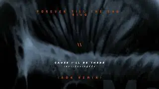 FOREVER TILL THE END - RIVO (Aon Remix)
