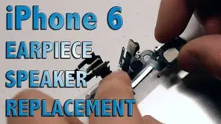 iPhone 6 earpiece speaker replacement