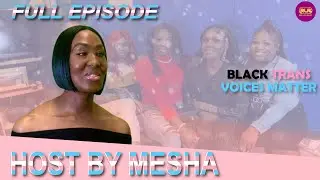 Black Trans Voices Matter | Host By Mesha Robinson | Pt. 1