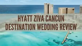 Hyatt Ziva Cancun Destination Wedding Review
