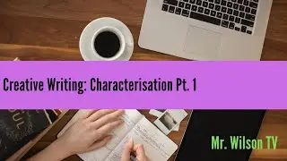 Y11 - Creative Writing: Characterisation - Mr. Wilson TV