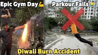 Epic Gym Day 💪, Parkour Fails 🤸 & Diwali Burn Accident 😬