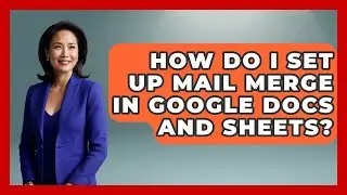 How Do I Set Up Mail Merge in Google Docs and Sheets? | Docs and Sheets Pro News
