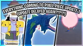 EVERYTHING COMING TO PIXEL PIECE UPDATE 1 (UPDATE DELAYED AGAIN?!?!)