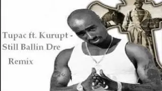 Tupac Ft. Kurupt- Still Ballin Dre Remix