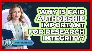 Why Is Fair Authorship Important For Research Integrity?