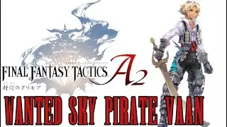Wanted: Sky Pirate Vaan - Final Fantasy Tactics A2 Grimoire of the Rift