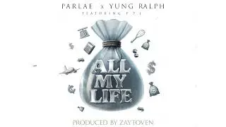 Parlae x Yung Ralph ft F.P.J - All My Life (Prod by Zaytoven) Lyric video