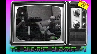 The Codpast Codpast #3 [AUDIO ONLY]