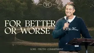 For Better or Worse | Pastor Jonathan Moore | The Life Church New York
