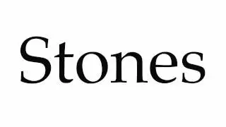How to Pronounce Stones