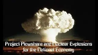Project Plowshare and Nuclear Explosions for the National Economy