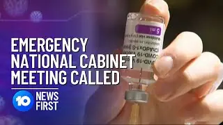 Emergency Cabinet Meeting To Discuss AstraZeneca Vaccine | 10 News First