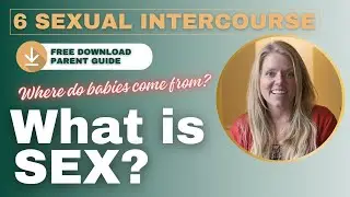 What Is Sexual Intercourse? | Age-Appropriate Sex Education for Kids + Parent Guide