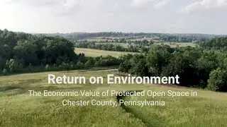 Return on Environment - The Economic Value of Protected Open Space in Chester County, PA