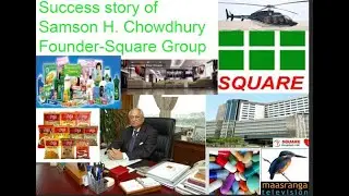 Success Story of Samson H. Chowdhury(Founder-Square group)lifestyle# CAR# House# Income # Family .