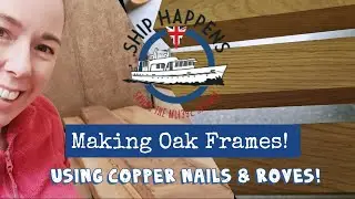 Milling Our Own Oak Frames, Learning Copper Rove Techniques And Making Rove Tools