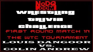 WrestleTalk's Louis Dangoor vs NoDQ's Colin Andrew - Wrestling Trivia Challenge Tournament 1st Round