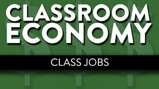 Creating Class Jobs | Classroom Economy Part 2