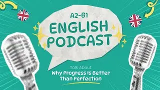 A2-B1 English Podcast | Talk About Why Progress Is Better Than Perfection