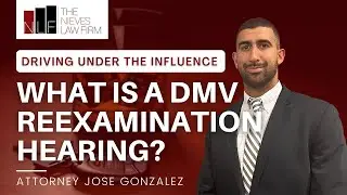 What is a Reexamination Hearing with the DMV? | Fremont DUI Lawyer